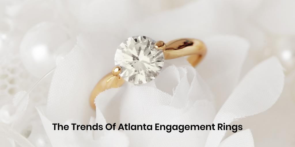 The Trends Of Atlanta Engagement Rings - RRP Diamonds